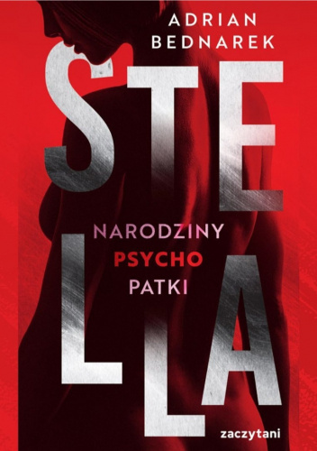 Stella. Narodziny... - Adrian Bednarek - Stella. Narodziny psychopatki czyta Filip Kosior.jpg